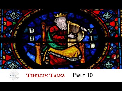 Tehillim Talks - Psalm 10
