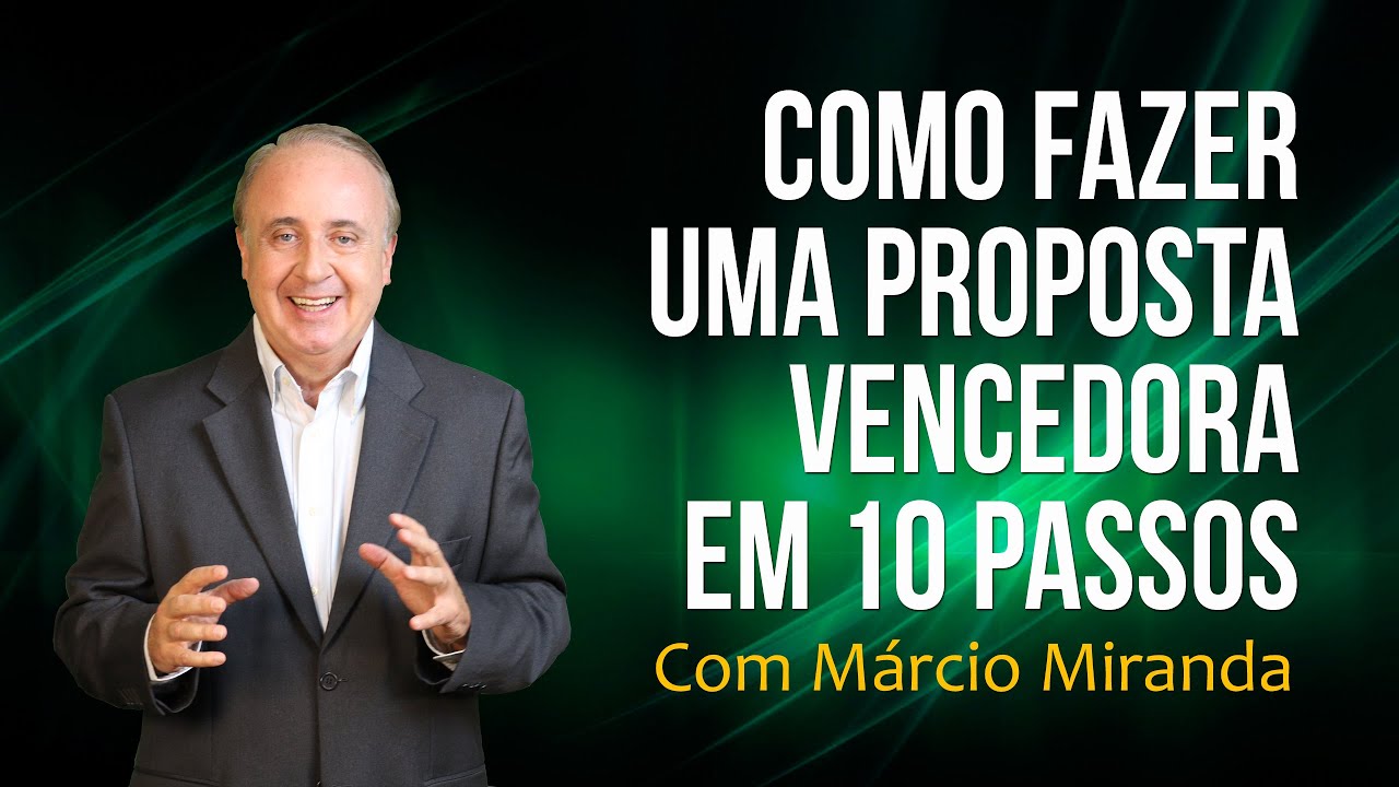 Como fazer uma proposta vencedora em 10 passos - Palestrante Marcio Miranda