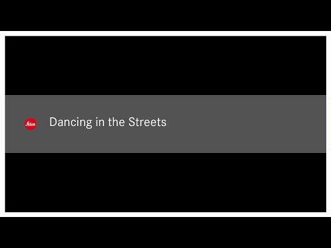 #StayHomewithLeica - Dancing In The Streets - Josh S. Rose & Omar Z. Robles