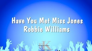 Have You Met Miss Jones - Robbie Williams (Karaoke Version)