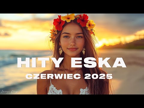 Eska Hity Czerwiec 2025 * Najnowsze Przeboje z Radia Eska 2025 * Najlepsza radiowa muzyka 2025 #5