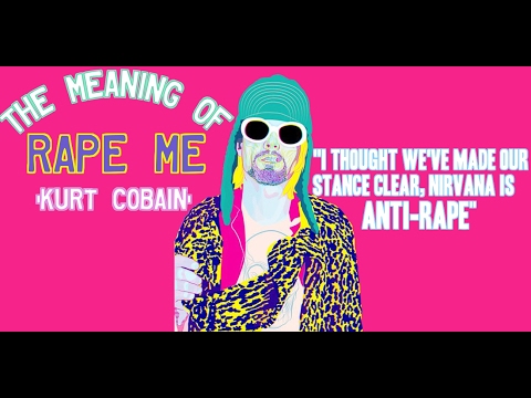 Kurt Cobain on the meaning of Rape Me (Nirvana is Anti-Rape!)