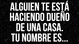 🔴 ALGUIEN TE ESTÁ HACIENDO DUEÑO DE UNA CASA. TU NOMBRE ES... MENSAJE DE LOS ÁNGELES