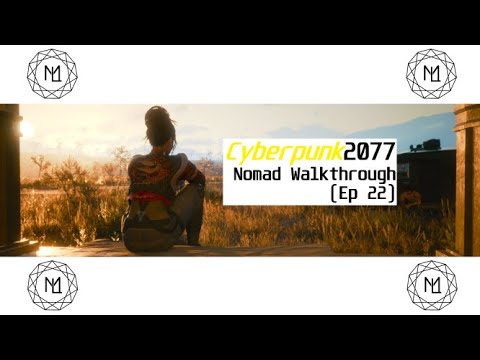 Cyberpunk 2077 Life During Wartime | Nomad Walkthrough (Ep 22)