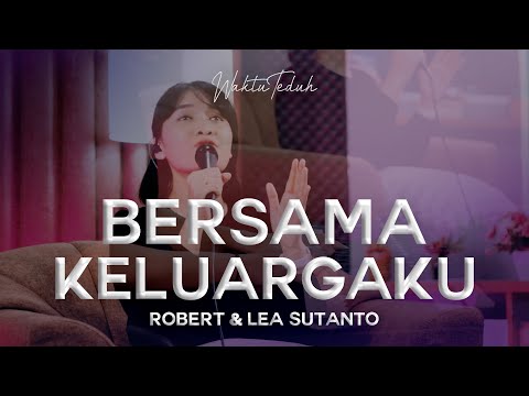 Bersama Keluargaku - Robert & Lea Sutanto
