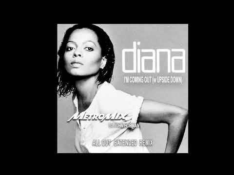 Diana Ross I'm Coming Out w Upside Down MetroMix DJ John Hohman All Out Extended Remix