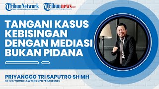 Tidak Pelu Dipidanakan, Kasus Kebisingan Bisa Selesai Lewat Mediasi