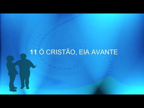 Harpa Cristã 011 - Ó Cristão, Eia Avante