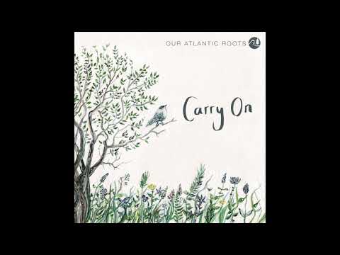 Carry On - Our Atlantic Roots