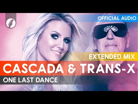 Cascada, Trans-X - One Last Dance (Extended Mix)