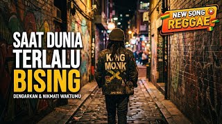 Download lagu Saat dunia terlalu bising - King Monk || LAGU REGGAE VIRAL TIKTOK🔥🔥🔥🔥 mp3 Download lagu Saat dunia terlalu bising - King Monk || LAGU REGGAE VIRAL TIKTOK🔥🔥🔥🔥 mp3