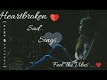 Heart Broken Sad Songs Night Drive Mashup Road Trip Chillout Jukebox