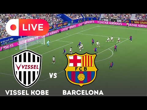 LIVE - VISSEL KOBE vs BARCELONA / Club Friendly 2025 | Realistic eFootball Pes 21 Gameplay