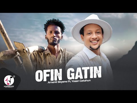Amenti Beyene Ft. Yosan Getahun - Ofin Gatin (Official Music Video)