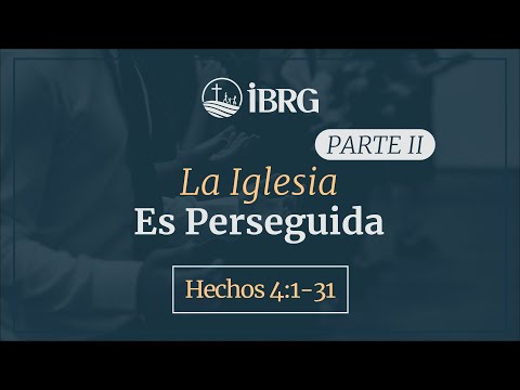 La Iglesia es Perseguida - Parte II | Hechos 4:1-31 | Juan Marcos Wlasiuk