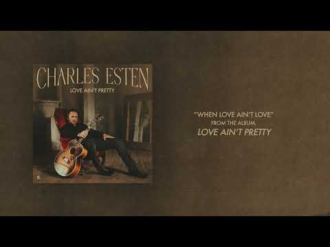 When Love Aint Love - Charles Esten