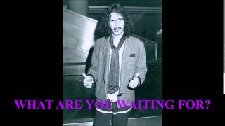 FRANK ZAPPA -- WHAT ARE YOU WAITING FOR?