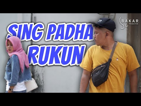 SING PADHA RUKUN | BAKAR EPS 104 | BALADA KAMPUNG RIWIL