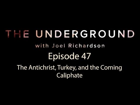 The Underground Episode 47  The Antichrist, Turkey, and the Coming Caliphate