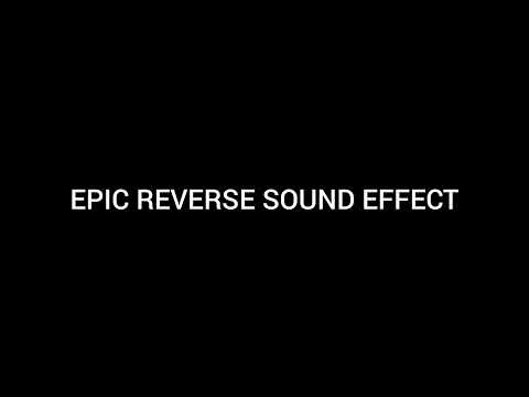 EPIC REVERSE SOUND EFFECT