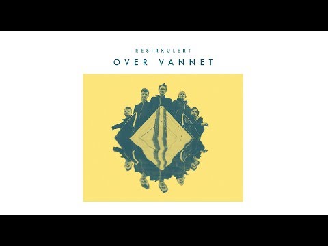 Resirkulert - Over Vannet [Offisiell Video]