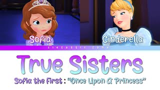 True Sisters- Lyrics (Color Coded) | Sofia the First &quot;Once Upon A Princess&quot; | Zietastic Zone👑