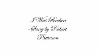Robert Pattinson - I Was Broken