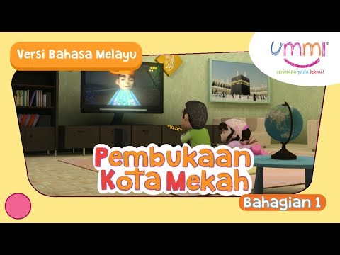 UMMI (M02E09) Bahagian 1 | Pembukaan Kota Mekah