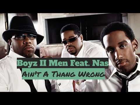 Boyz II Men Feat. Nas - Ain't A Thang Wrong