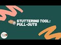 Catching your stutter: Pull Outs