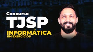 INFORMÁTICA EM EXERCÍCIOS TJSP