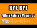 Vilma Palma e Vampiros - Bye Bye (Versión Karaoke)