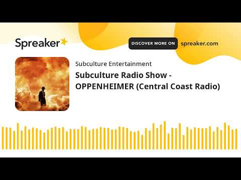 Subculture Radio Show - OPPENHEIMER (Central Coast Radio)