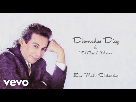Diomedes Díaz, El Cocha Molina - Sin Medir Distancias (Cover Audio)