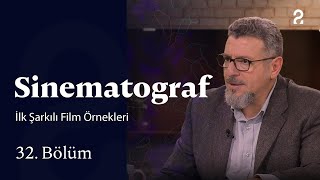 Sinematograf | İlk Şarkılı Film Örnekleri | 32. Bölüm