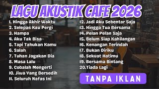 Download lagu TANPA IKLAN | LAGU AKUSTIK CAFE 2026 _ ENAK BUAT SANTAI & KERJA mp3