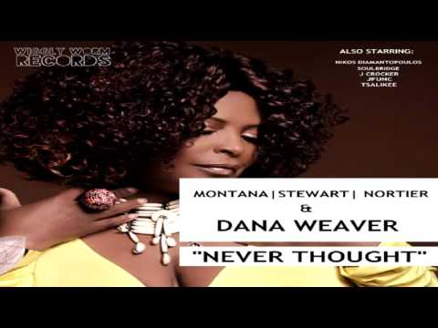 Montana | Stewart | Nortier  &  Dana Weaver  -   "Never Thought"   (JFunc Remix)