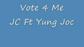 Vote 4 Me- JC Ft Yung Berg