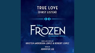 True Love (From "Frozen: The Broadway Musical" / First Listen)