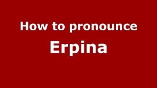 How to pronounce Erpina