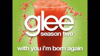 Glee - With You I&#39;m Born Again [LYRICS]