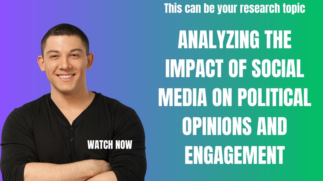 Analyzing the Impact of Social Media on Political Opinions and Engagement #researchtopicideas #topic