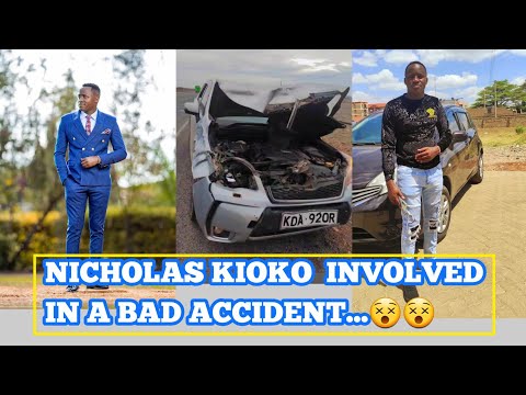 SAD‼Nicholas Kioko Involved In A Bad Accident 😵😵..||
