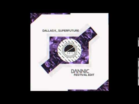 DallasK, Krewella - Superfuture vs Alive (Dannic Festival Edit) (Double S Mashup)