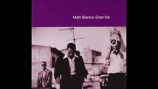 Matt Bianco - A Day In Your Life (Gran Via)