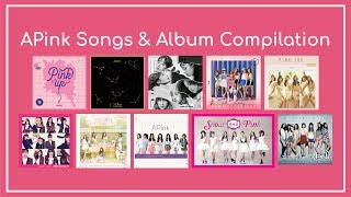 APink (에이핑크) All Songs & Album Compilation (2011-2017)