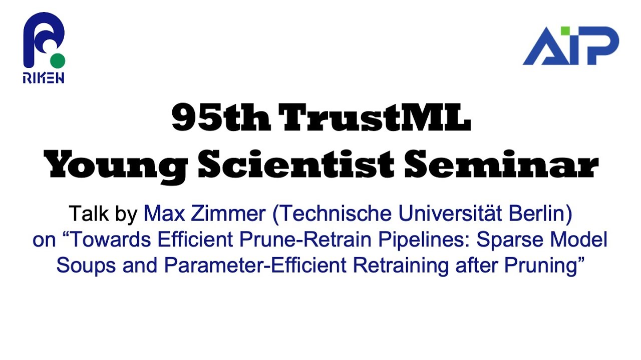 TrustML Young Scientist Seminar #95 20250521 Talks by Max Zimmer (Technische Universität Berlin) thumbnails