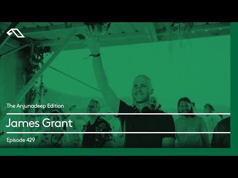 The Anjunadeep Edition 429 with James Grant
