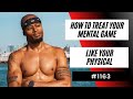 How To Treat Your Mental Game Like Your Physical 1163 Dre Baldwin