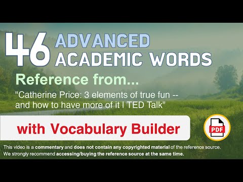 46 Advanced Academic Words Ref from "3 elements of true fun - and how to have more of it | TED Talk"